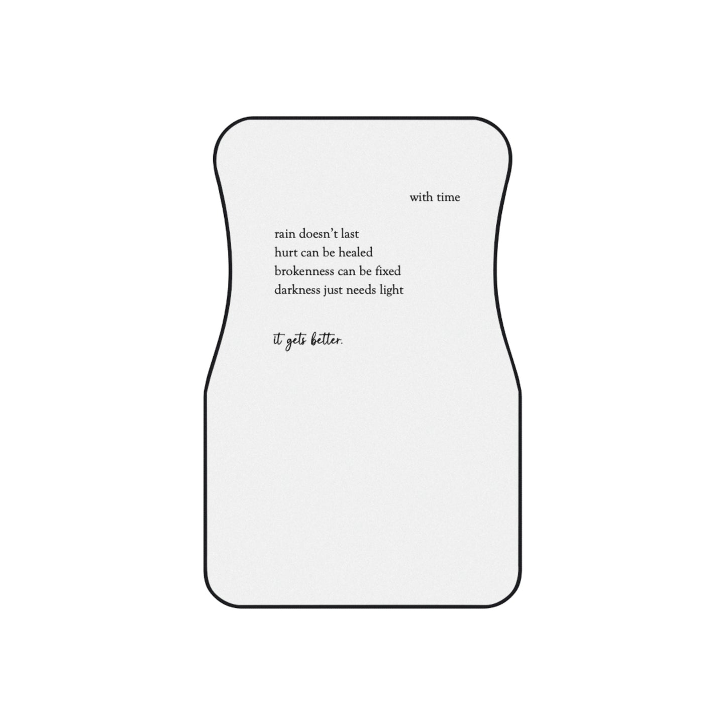 "You Deserve It" and "It Gets Better" Car Mats (2x Front)